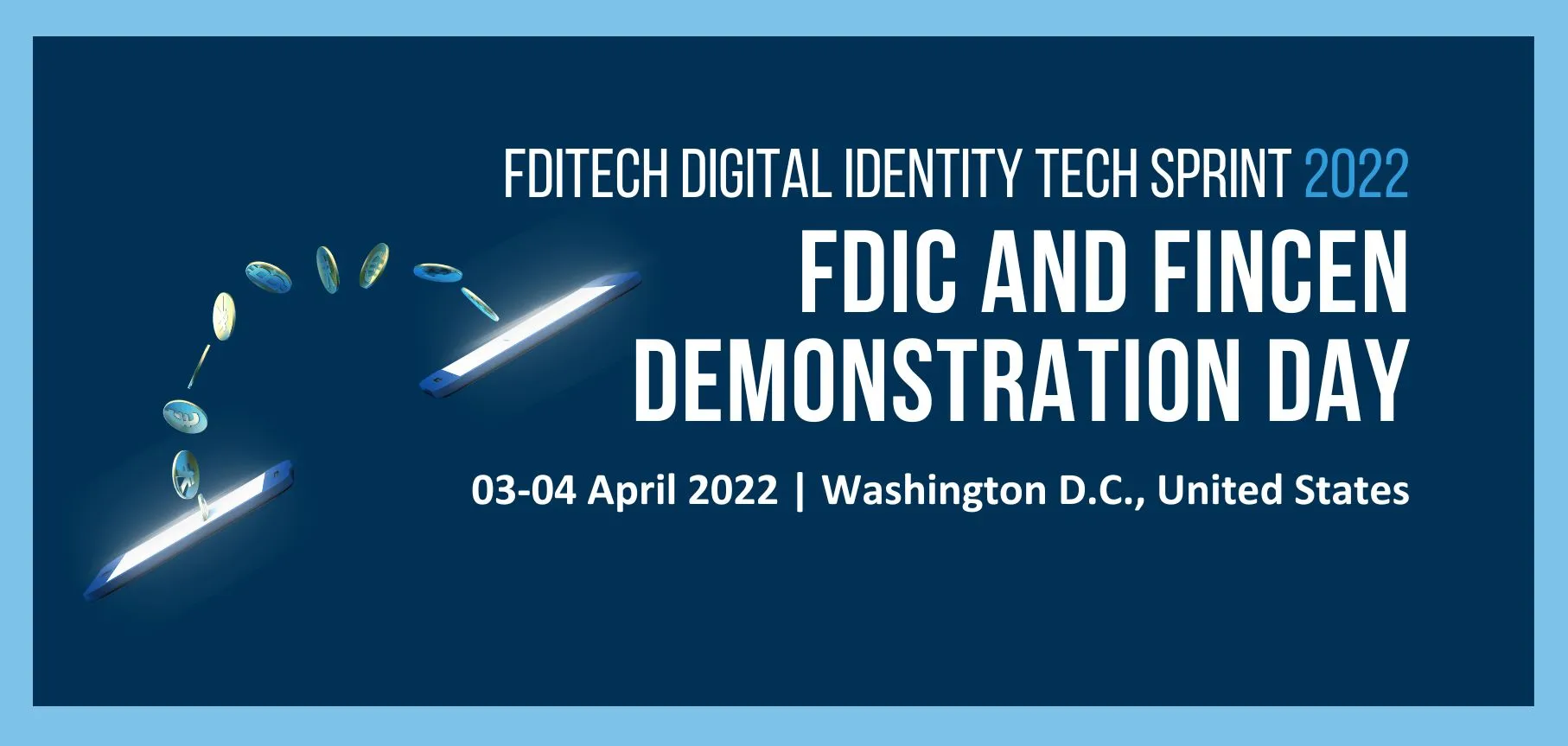 FDITech Digital Identity Tech Sprint 2022: FDIC and FinCEN Demonstration Day. 03-04 April 2022, Washington D.C., United States